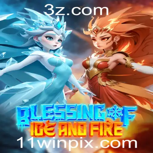 Descubra o Mundo de Aventura de 'BlessingofIceandFire' com a Estratégia 11win